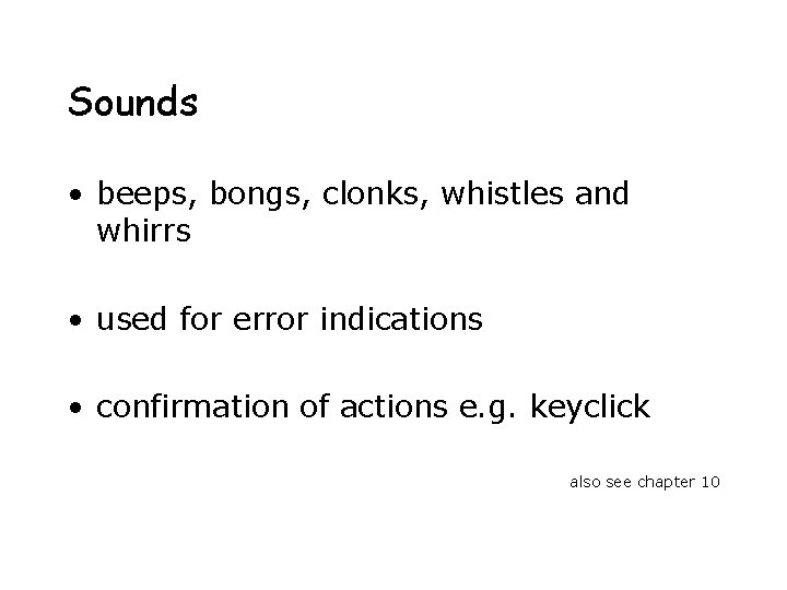 Sounds • beeps, bongs, clonks, whistles and whirrs • used for error indications •