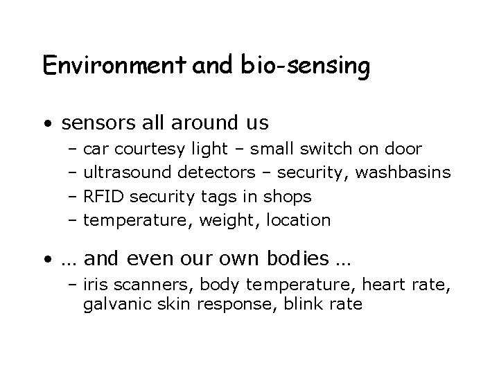 Environment and bio-sensing • sensors all around us – car courtesy light – small