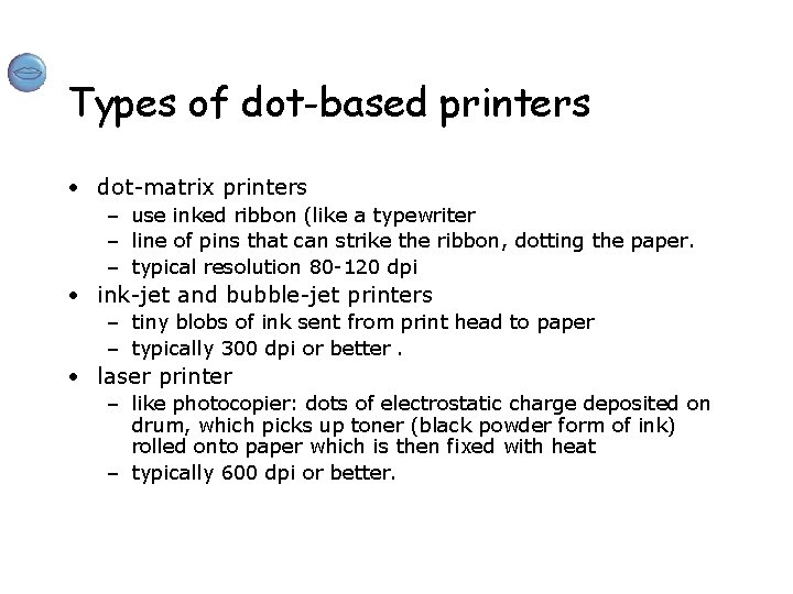 Types of dot-based printers • dot-matrix printers – use inked ribbon (like a typewriter
