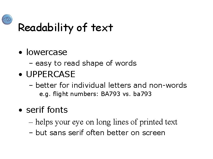 Readability of text • lowercase – easy to read shape of words • UPPERCASE