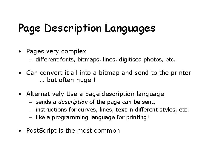 Page Description Languages • Pages very complex – different fonts, bitmaps, lines, digitised photos,