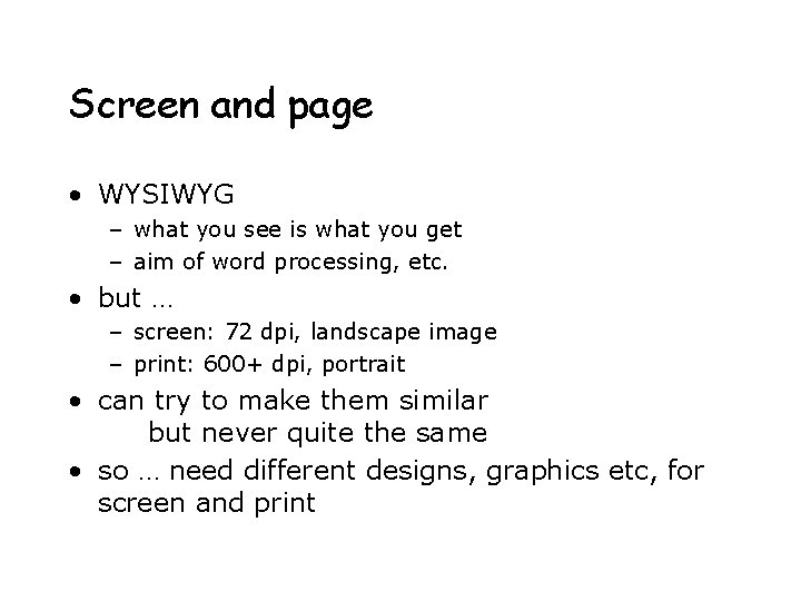 Screen and page • WYSIWYG – what you see is what you get –