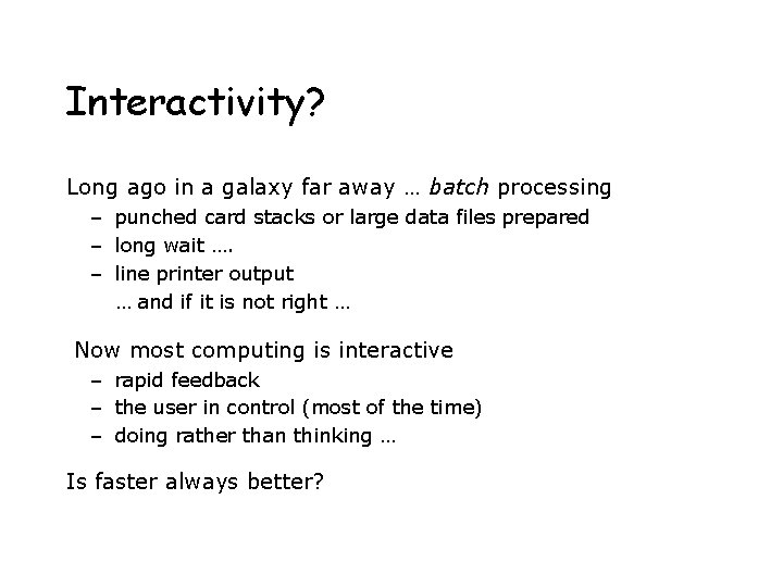 Interactivity? Long ago in a galaxy far away … batch processing – punched card