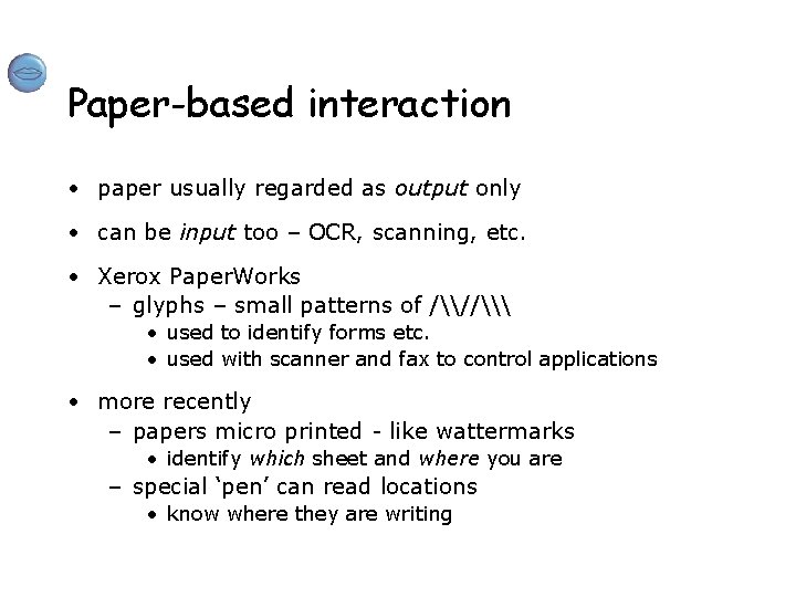 Paper-based interaction • paper usually regarded as output only • can be input too