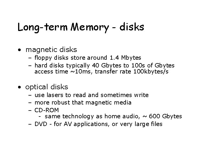 Long-term Memory - disks • magnetic disks – floppy disks store around 1. 4