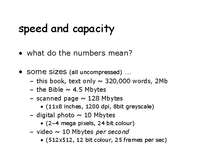 speed and capacity • what do the numbers mean? • some sizes (all uncompressed)