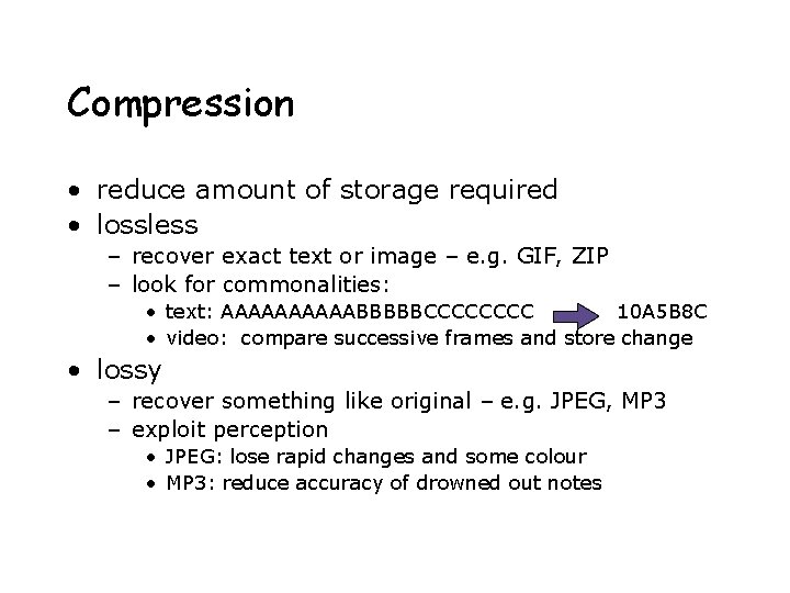 Compression • reduce amount of storage required • lossless – recover exact text or