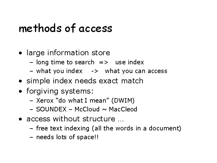 methods of access • large information store – long time to search => use