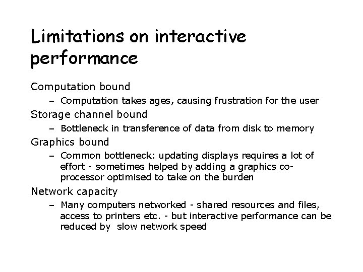 Limitations on interactive performance Computation bound – Computation takes ages, causing frustration for the