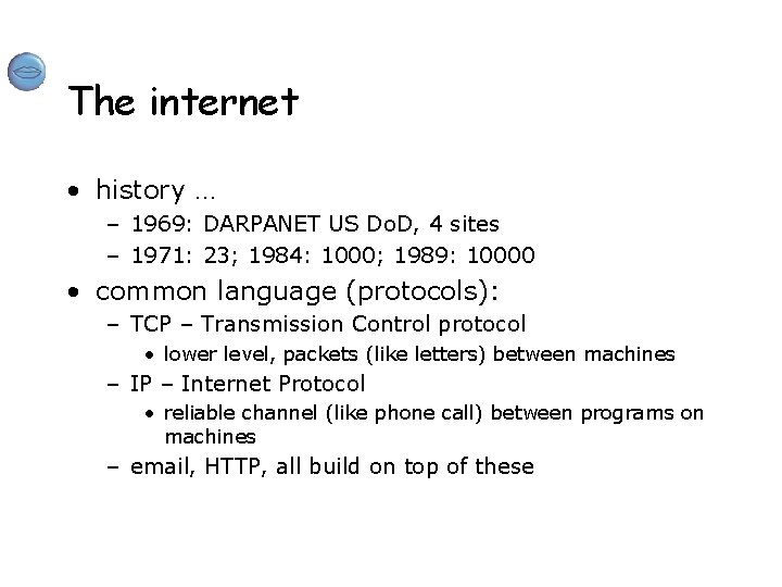 The internet • history … – 1969: DARPANET US Do. D, 4 sites –