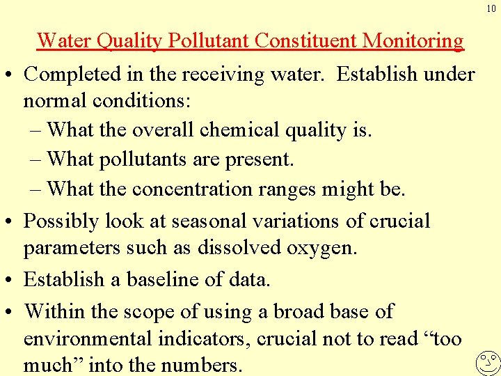 10 • • Water Quality Pollutant Constituent Monitoring Completed in the receiving water. Establish