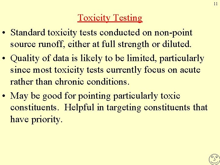 11 Toxicity Testing • Standard toxicity tests conducted on non-point source runoff, either at