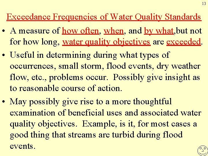 13 Exceedance Frequencies of Water Quality Standards • A measure of how often, when,