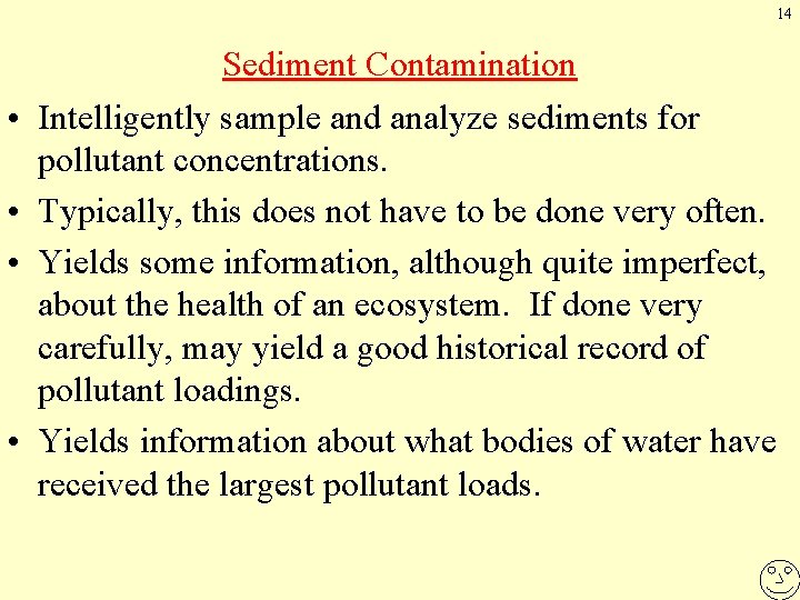 14 • • Sediment Contamination Intelligently sample and analyze sediments for pollutant concentrations. Typically,