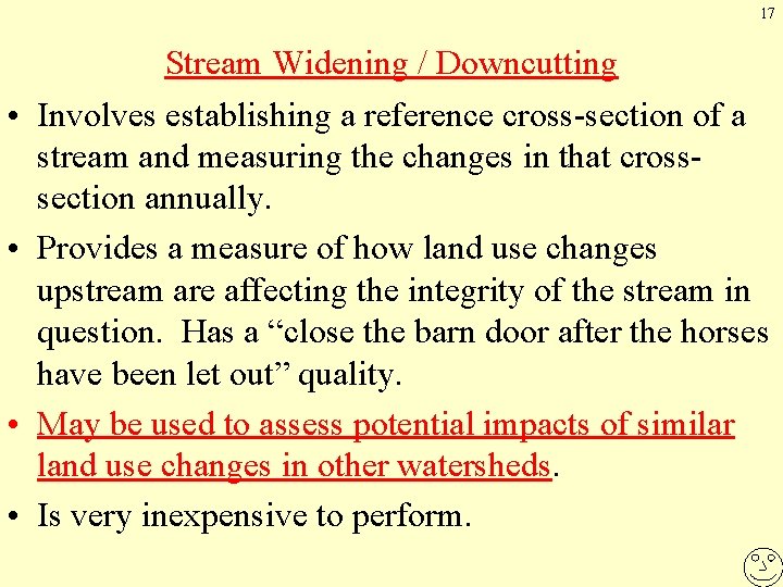 17 • • Stream Widening / Downcutting Involves establishing a reference cross-section of a