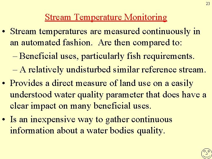 23 Stream Temperature Monitoring • Stream temperatures are measured continuously in an automated fashion.