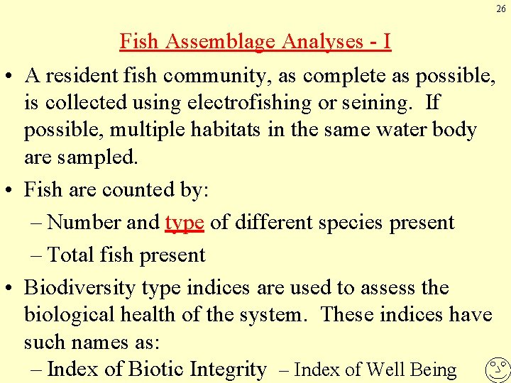 26 Fish Assemblage Analyses - I • A resident fish community, as complete as