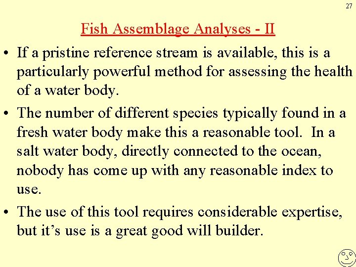 27 Fish Assemblage Analyses - II • If a pristine reference stream is available,