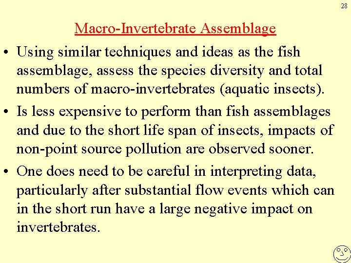 28 Macro-Invertebrate Assemblage • Using similar techniques and ideas as the fish assemblage, assess