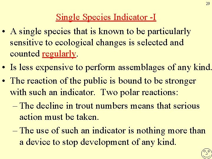 29 Single Species Indicator -I • A single species that is known to be