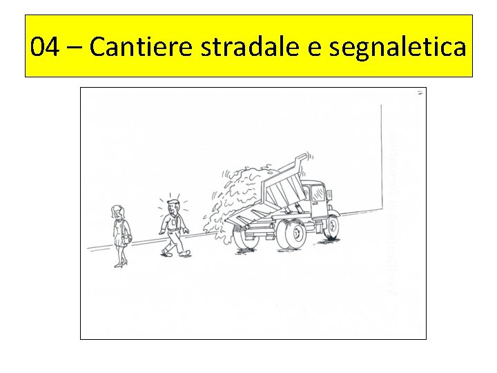04 – Cantiere stradale e segnaletica 