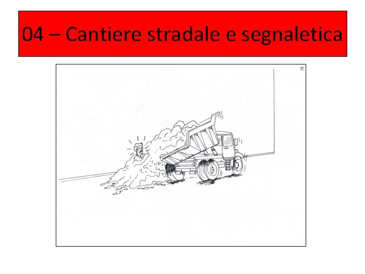 04 – Cantiere stradale e segnaletica 
