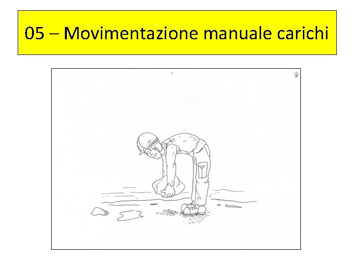 05 – Movimentazione manuale carichi 