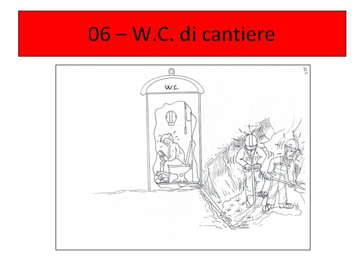 06 – W. C. di cantiere 