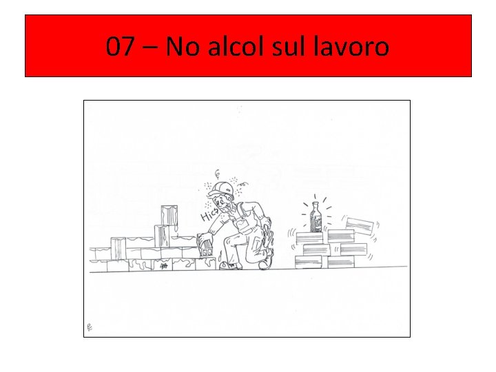 07 – No alcol sul lavoro 