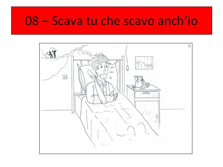 08 – Scava tu che scavo anch’io 