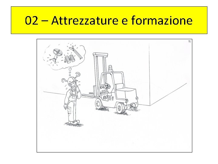 02 – Attrezzature e formazione 