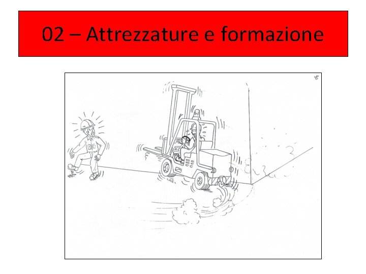 02 – Attrezzature e formazione 