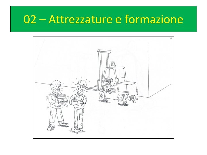 02 – Attrezzature e formazione 