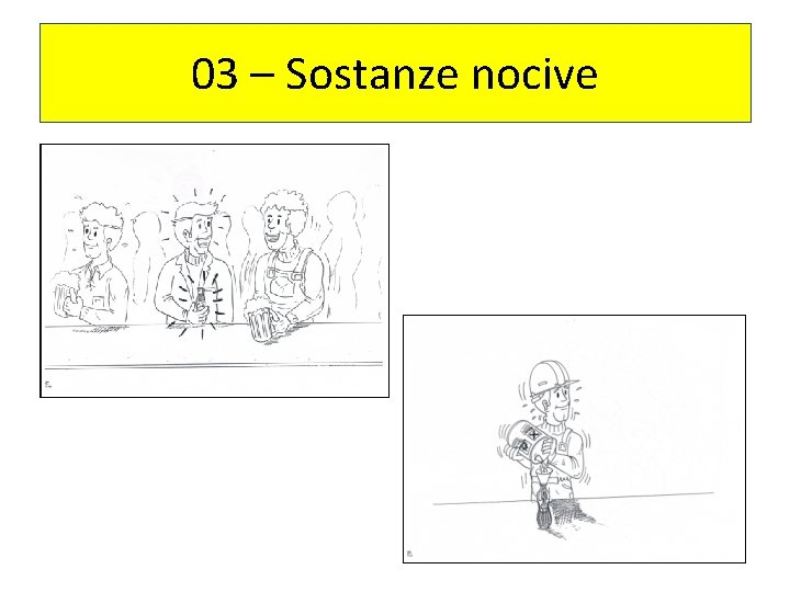 03 – Sostanze nocive 