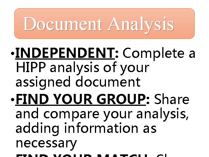 Document Analysis • INDEPENDENT: Complete a HIPP analysis of your assigned document • FIND