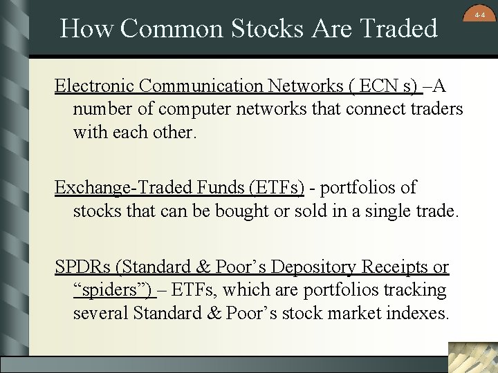 How Common Stocks Are Traded Electronic Communication Networks ( ECN s) –A number of