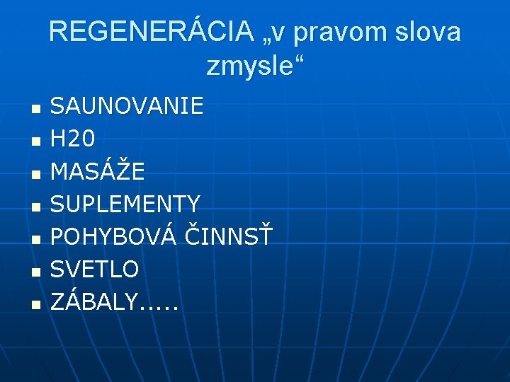 REGENERÁCIA „v pravom slova zmysle“ n n n n SAUNOVANIE H 20 MASÁŽE SUPLEMENTY