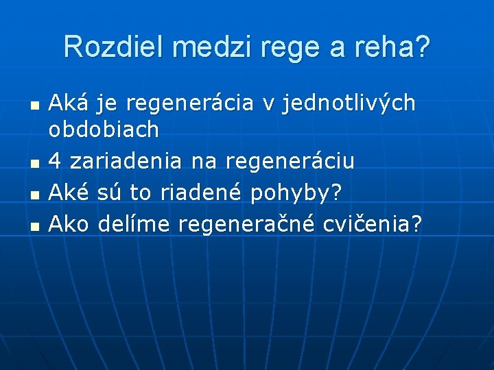 Rozdiel medzi rege a reha? n n Aká je regenerácia v jednotlivých obdobiach 4