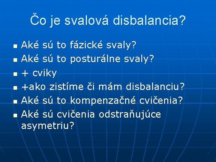 Čo je svalová disbalancia? n n n Aké sú to fázické svaly? Aké sú