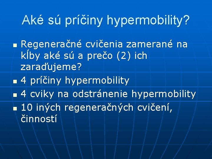 Aké sú príčiny hypermobility? n n Regeneračné cvičenia zamerané na kĺby aké sú a
