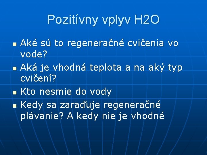 Pozitívny vplyv H 2 O n n Aké sú to regeneračné cvičenia vo vode?