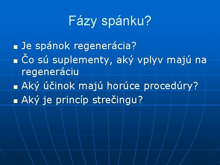 Fázy spánku? n n Je spánok regenerácia? Čo sú suplementy, aký vplyv majú na