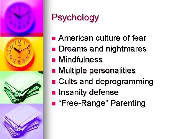 Psychology American culture of fear n Dreams and nightmares n Mindfulness n Multiple personalities