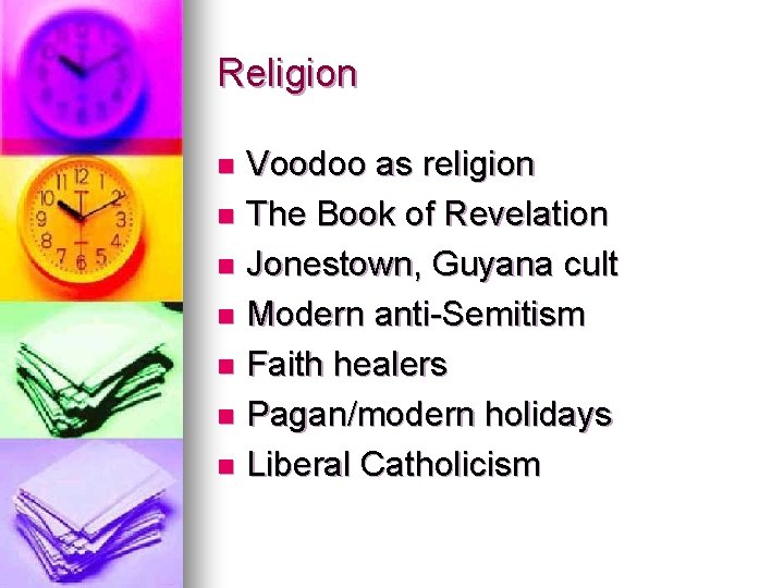 Religion Voodoo as religion n The Book of Revelation n Jonestown, Guyana cult n