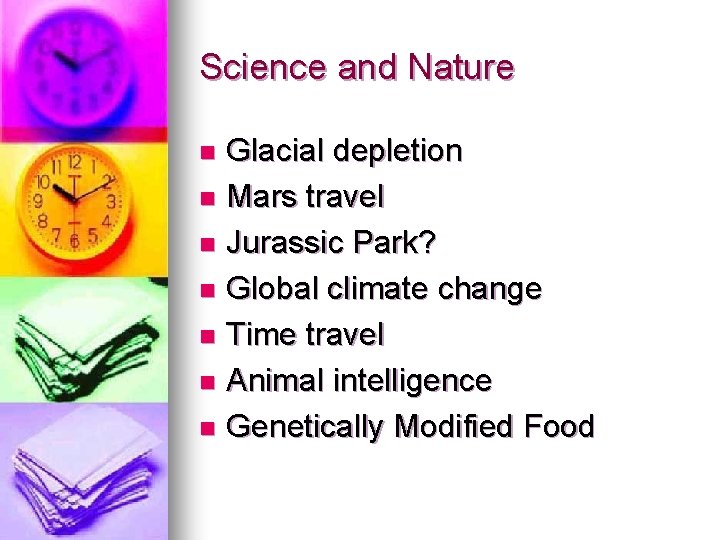 Science and Nature Glacial depletion n Mars travel n Jurassic Park? n Global climate