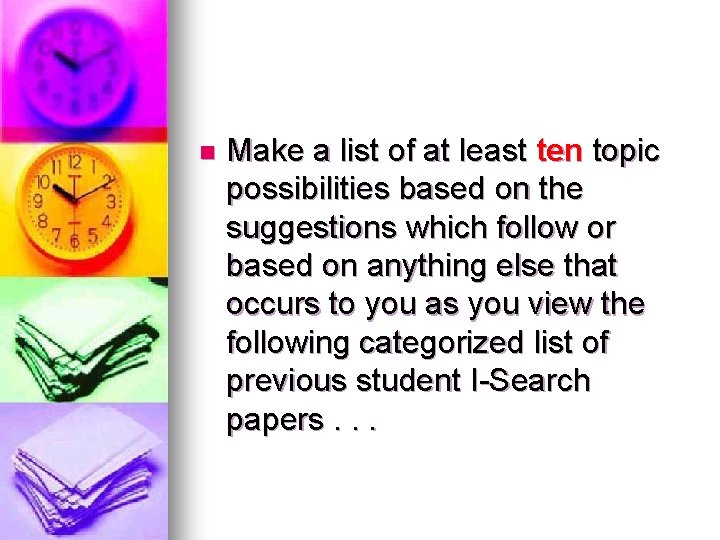 n Make a list of at least ten topic possibilities based on the suggestions