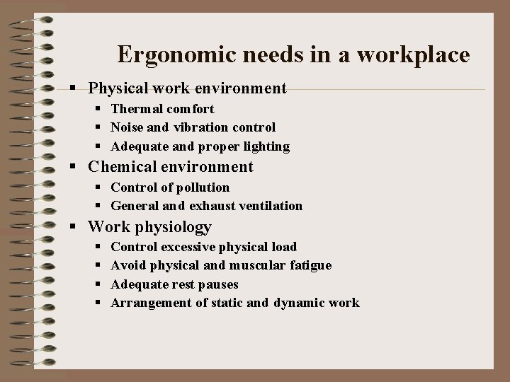 Ergonomic needs in a workplace § Physical work environment § Thermal comfort § Noise