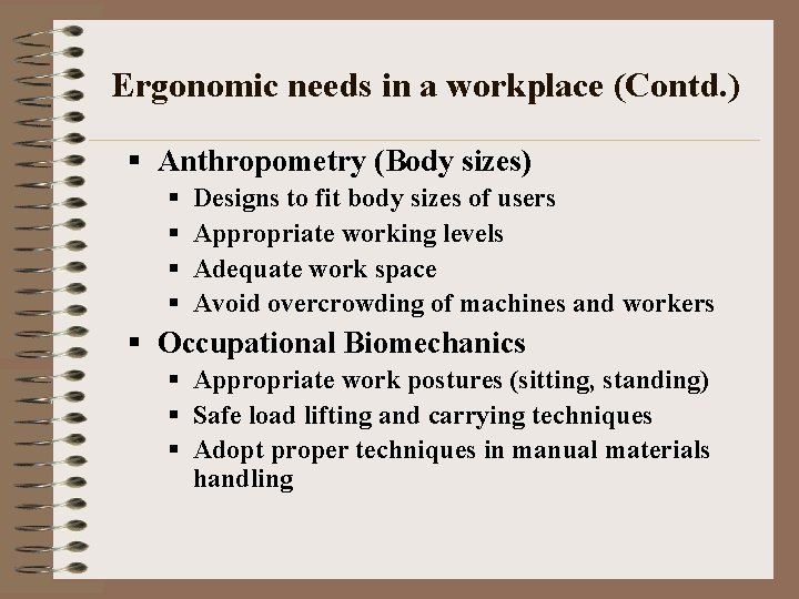 Ergonomic needs in a workplace (Contd. ) § Anthropometry (Body sizes) § § Designs