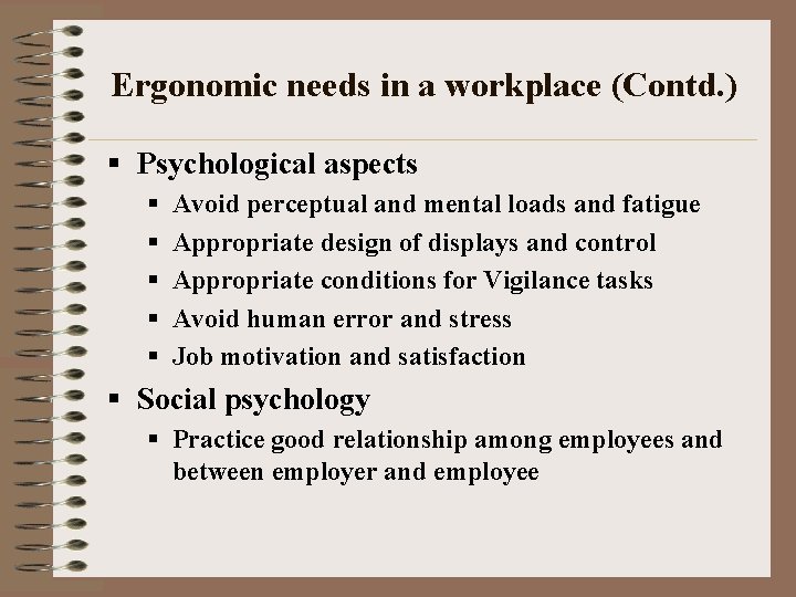 Ergonomic needs in a workplace (Contd. ) § Psychological aspects § § § Avoid