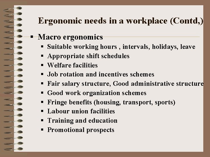 Ergonomic needs in a workplace (Contd, ) § Macro ergonomics § § § §